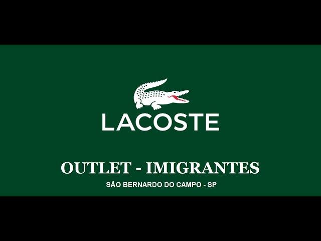 Visitamos a Nova Loja Lacoste Outlet Imigrantes em São Bernardo - SP - Elegância e Classe é só Aqui.