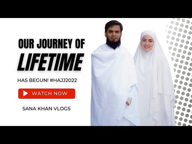 Our Journey Of Lifetime | #Hajj2022 #hajj #hajj2022update #sanakhan #muftianas #sanakhanvlogs