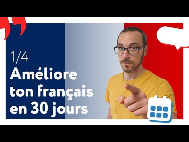 Tu peux mieux parler français dans 30 jours