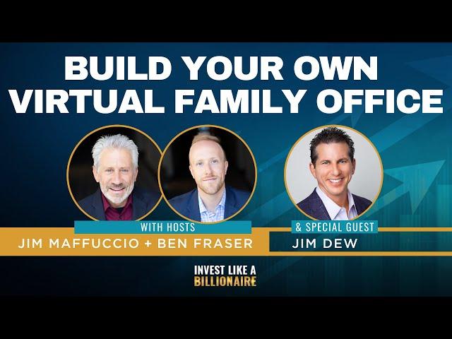 How to Build Your Own Virtual Family Office feat. Jim Dew