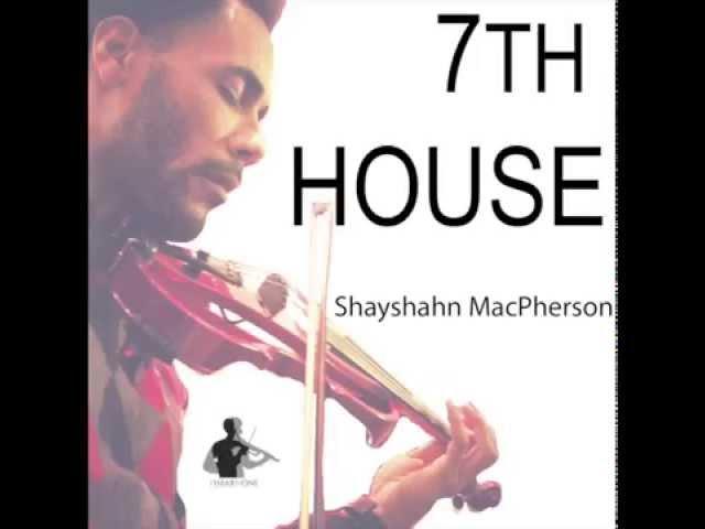 "7th House" Shayshahn MacPherson