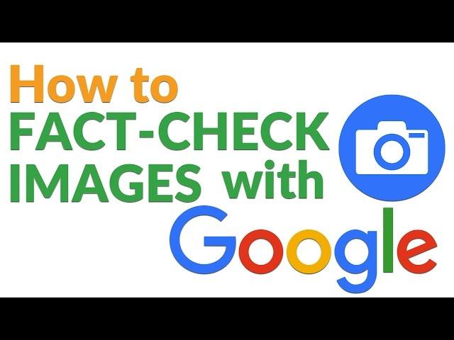 How to Use Google Reverse Image Search to Fact Check Images