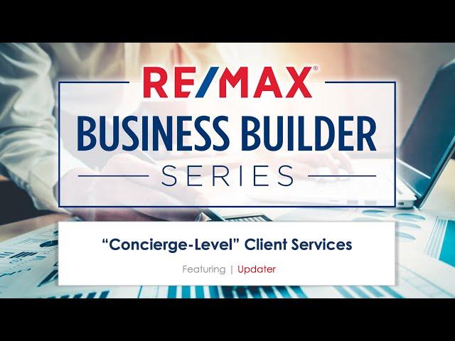 RE/MAX Business Builder Series | Concierge-Level Client Services featuring UPDATER (US)