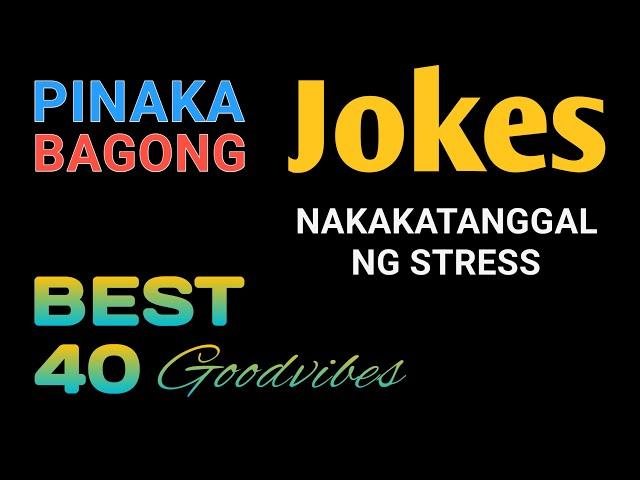 Pinaka Bagong Jokes Sa Pilipinas - Selected Best 40 Jokes - Tagalog - Good Vibes - Updated