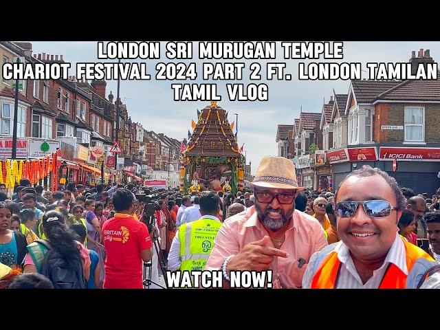 London Sri Murugan Temple Chariot Festival 2024 Part 2 Ft. ​⁠London Tamilan | Tamil Vlog