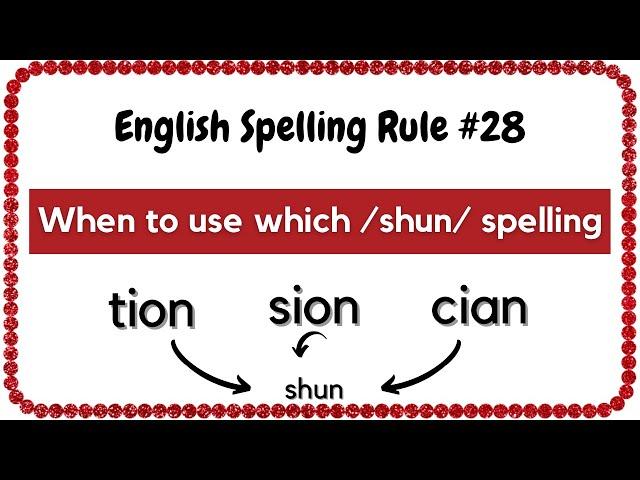 English Spelling Rule #28 - Use Of TION/ SION/ CIAN as /SHUN/ sound