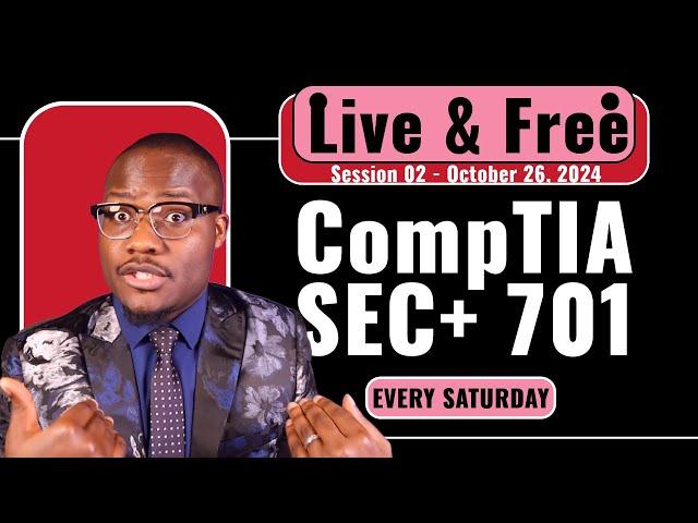 Session 02 - October 26, 2024 | CompTIA Security+ FREE 701 Live Training