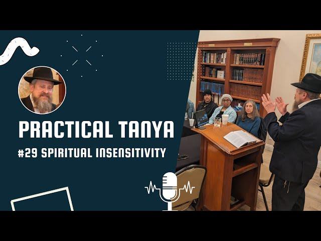 Practical Tanya #29 | Spiritual Insensitivity