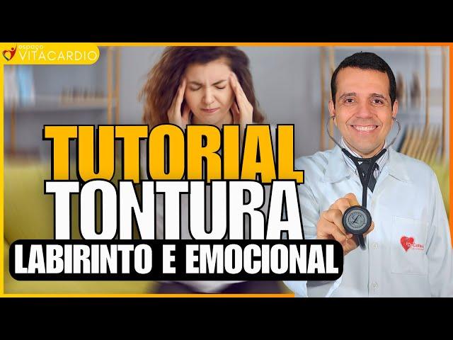 Tutorial da Tontura. Causas de tontura que todo mundo devia conhecer. Causa do labirinto e emocional