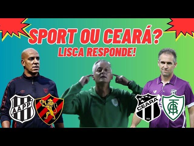 SPORT OU CEARÁ NA SÉRIE A? LISCA DOIDO RESPONDE NA SEGUNDA-FEIRA! VOZÃO X AMÉRICA NO CASTELÃO!