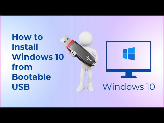 How to Install Windows 10 from Bootable USB | Step by Step Guide