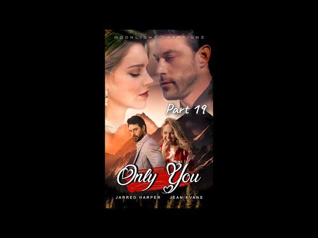 Fan Fic Series #OnlyYou Part 19