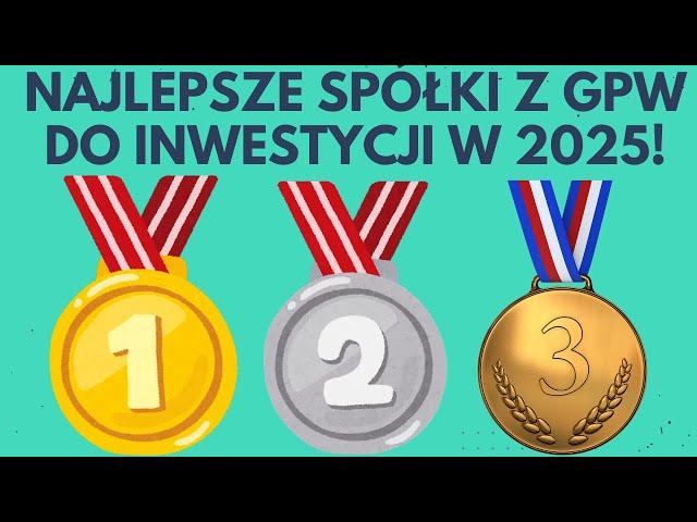 NAJLEPSZE spółki z GPW do inwestycji w 2025!