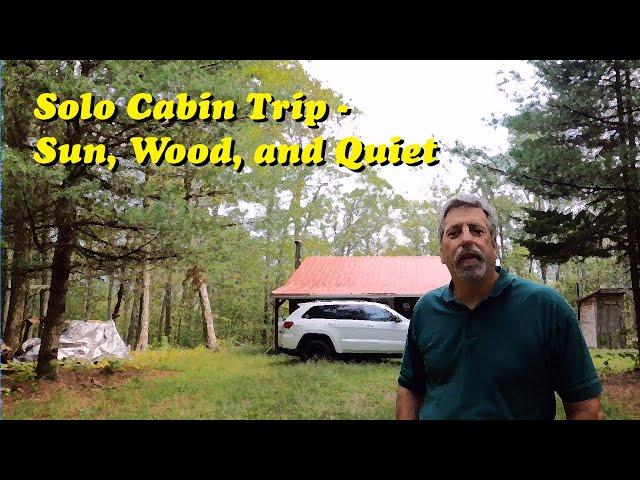 Solo Cabin Trip - Sun,  Wood, and Quiet