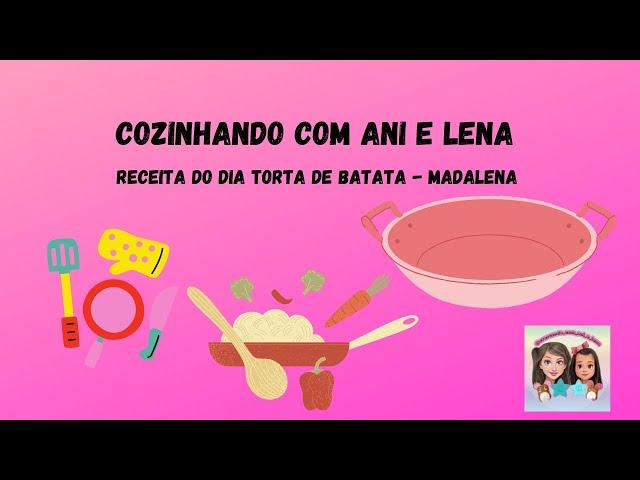 Cozinhando com Ani e Lena - Receita de hoje Torta de Batata (Madalena) 