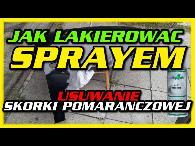  JAK LAKIEROWAĆ SPRAYEM 2K COLORMATIC   USUWANIE SKÓRKI POMARAŃCZOWEJ