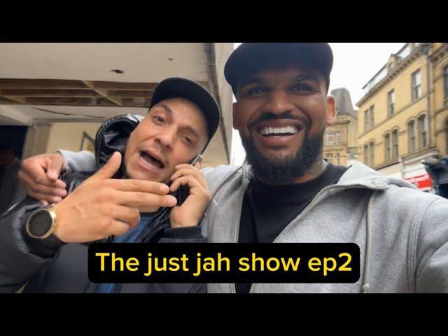 The just jah show.. EP2.. I caught my mate smoking a crack pipe only in Bradford town 