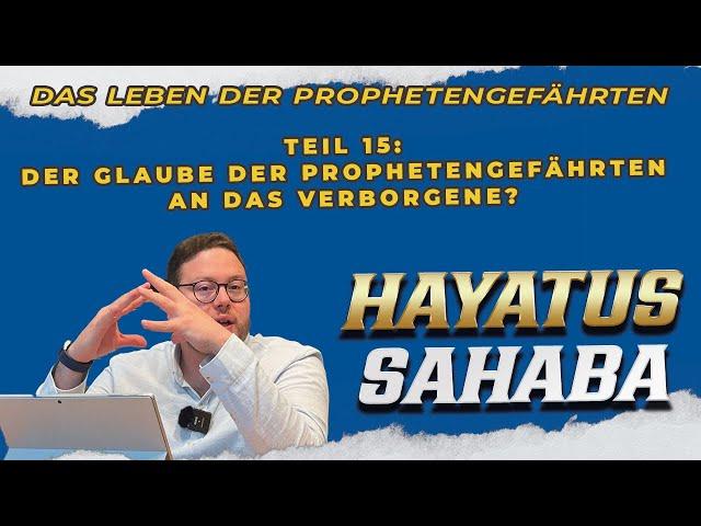 HAYATUS SAHABA - Das Leben der Prophetengefährten - Teil 15: Der Glaube an das Verborgene