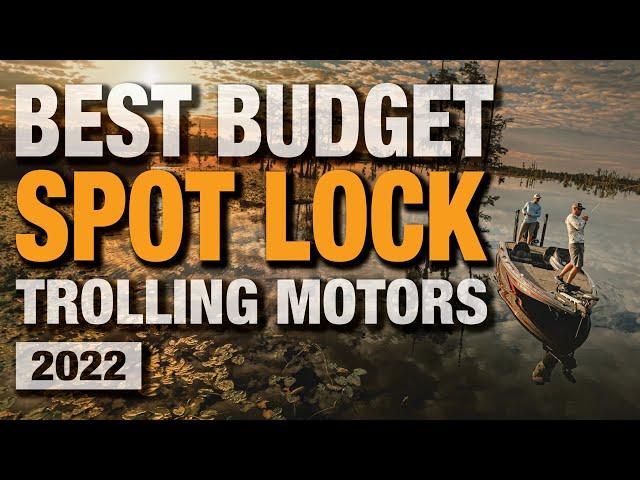 Top Budget Spot Lock Trolling Motors // BEST BANG FOR BUCK!!