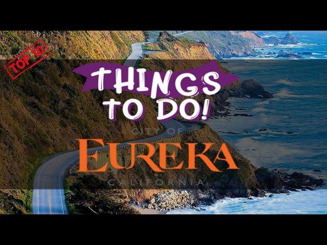 10 Best Things To Do In Eureka California - Complete Eureka Travel Guide