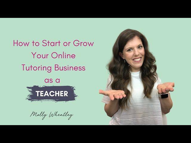 How to Start or Grow Your Online Tutoring Business as a Teacher