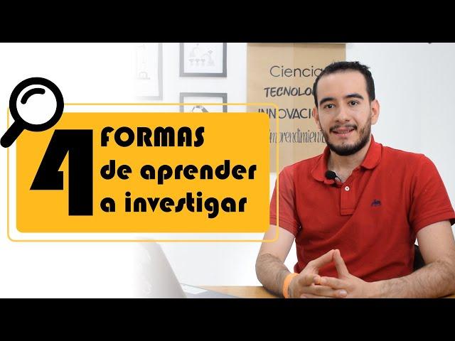 Cómo investigar - Cuatro formas de Aprender a Investigar