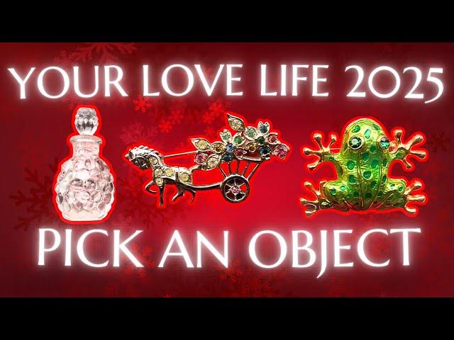 Your LOVE LIFE in 2025 🪐 PICK AN OBJECT! 🪐 ACCURATE AUTHENTIC NEW YEAR TAROT PREDICTIONS  