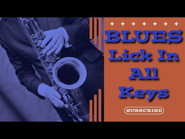 How to improvise with a Blues Lick in all keys for Tenor and Alto sax