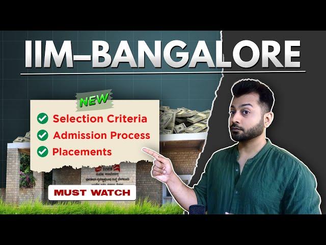 IIM Bangalore : Everything you need to know | Selection Criteria , Admission Process & Placements