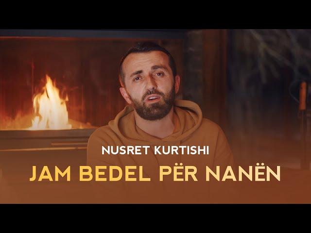 Nusret Kurtishi - Jam bedel për nanën