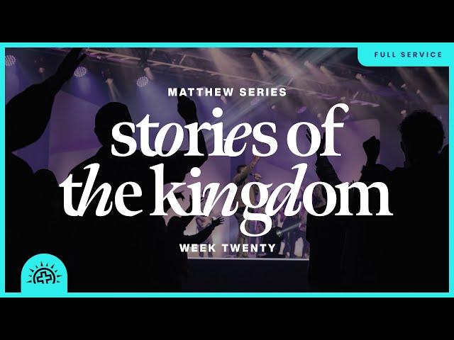 Stories of the Kingdom | Doug Sauder | Matthew 13:31-58