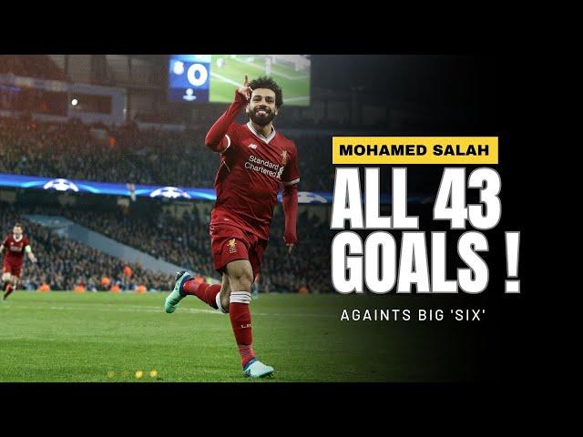 Mohamed Salah - All 43 Goals Againts Premier League BIG 'Six'