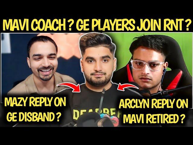 MAVI RETIRED ?  MAZY REPLY ON GE DISBAND ?  SOUL NINJABOI ?  MAVI COACH ? GE PLAYERS JOIN RNT ? 🫡