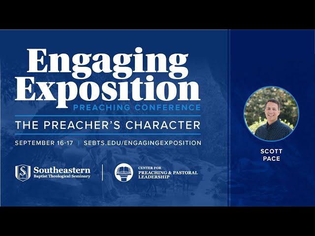 Engaging Exposition 2024 | The Preachers Character | Scott Pace