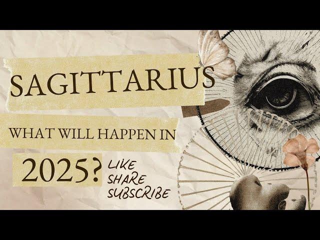 SAGITTARIUS! 2025 PREDICTIONS