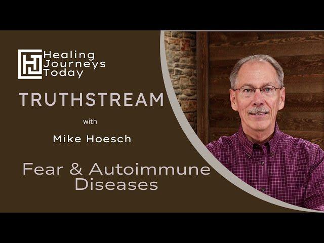 Fear and Autoimmune Diseases | Mike Hoesch