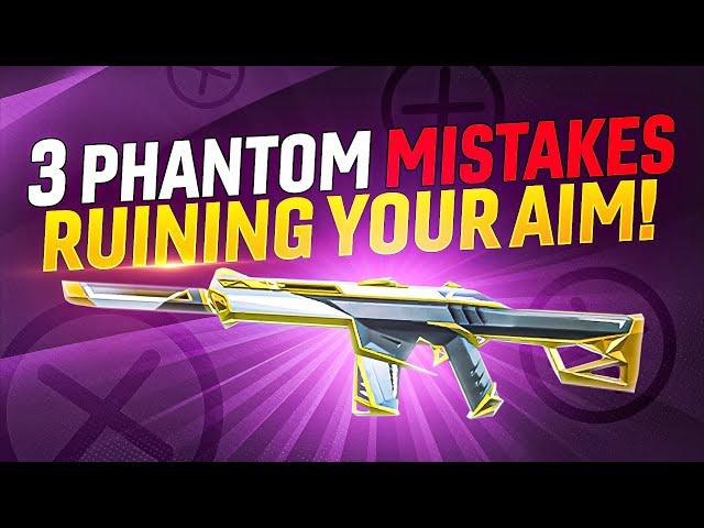 3 MASSIVE Phantom Mistakes RUINING YOUR AIM!