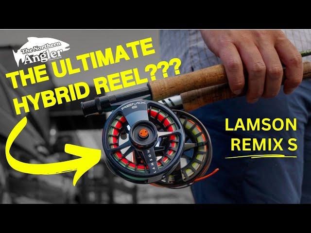 The Ultimate Hybrid??? - Lamson Remix S Fly Fishing Reel