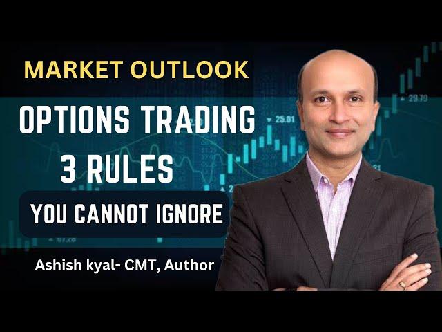 Options Trading - 3 Rules You Cannot Ignore | Market Outlook | Ashish Kyal