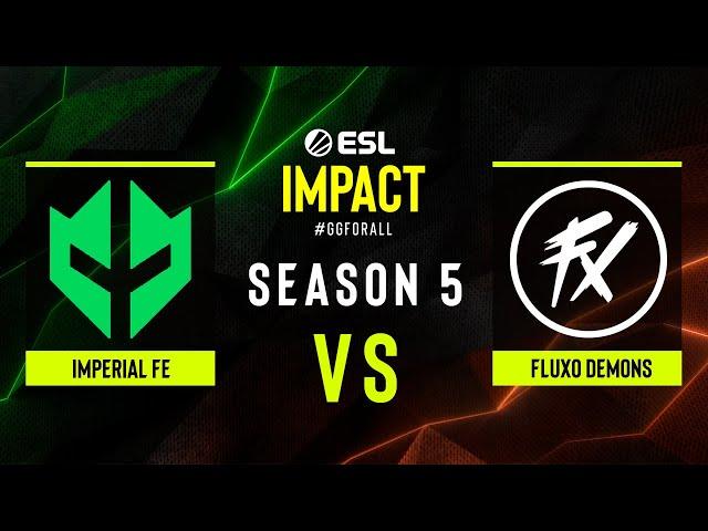 Imperial fe vs. Fluxo Demons - ESL Impact S5 Finals - Semi-final