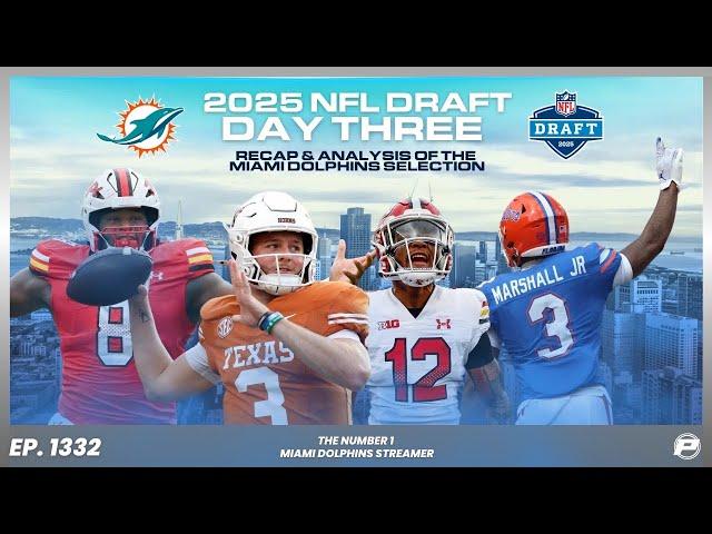 Miami Dolphins Draft Quinn Ewers & More! | 2025 NFL Draft Day 3 Recap
