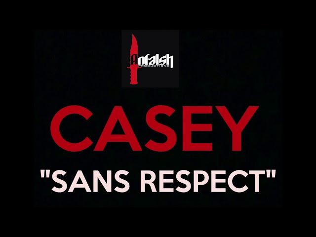 CASEY "Sans respect" Audio (Inédit)