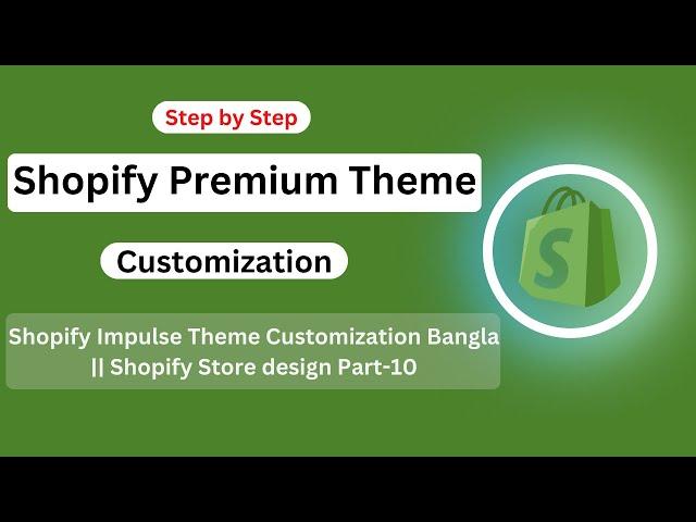 Shopify Theme Customization Bangla Full Course || Shopify Store Design step by step bangla tutorial