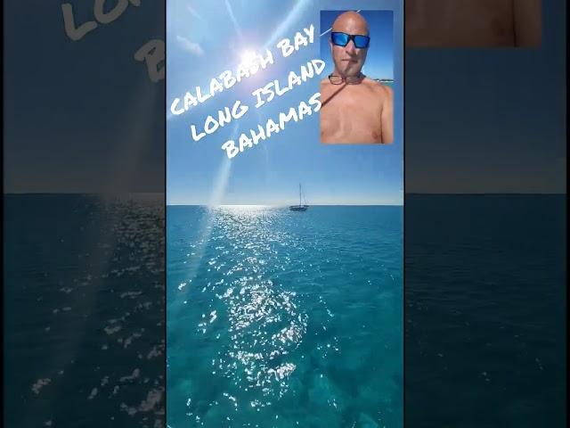 We made landfall at Calabash Bay, Long Island, Bahamas