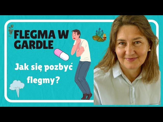 Flegma w Gardle / Jak się pozbyć flegmy w gardle?