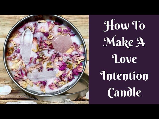 Candles: How To Make A Love Intention Candle