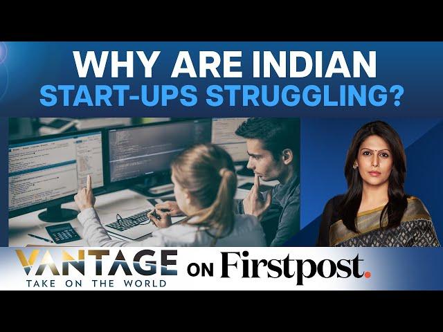 India: Is The Dream Run for Start-Ups Over? | Vantage with Palki Sharma