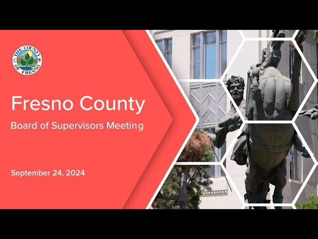 Fresno County Board of Supervisors 9/24/2024