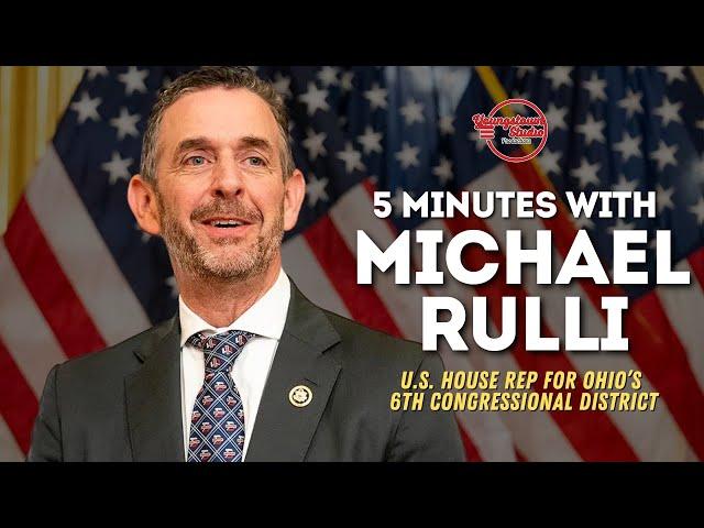 5 minutes with Michael Rulli (U.S. Rep/Ohio's 6th Congressional District)