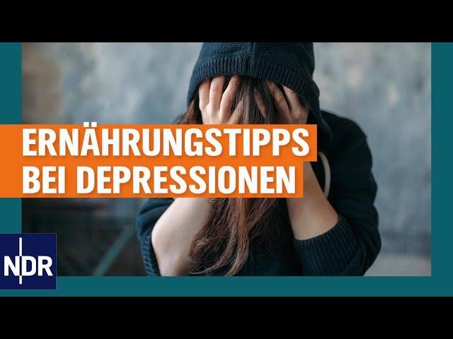 Depressionen: Gesunde Ernährung kann Beschwerden lindern | Die Ernährungs-Docs | NDR